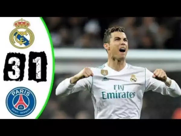 Video: Real Madrid vs Paris Saint Germain 3-1 2018 All Goals & Highlights